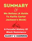 SUMMARY Of We Refuse (A Guide To Kellie Carter Jackson's Book) sinopsis y comentarios