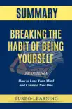 Breaking The Habit of Being Yourself: How to Lose Your Mind and Create a New One by Joe Dispenza Summary sinopsis y comentarios