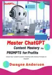 Master ChatGPT - Content Mastery Via Prompt for Profits synopsis, comments