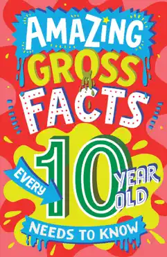 amazing gross facts every 10 year old needs to know imagen de la portada del libro