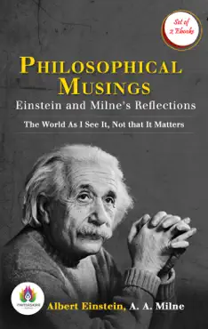 philosophical musings: einstein and milne's reflections (the world as i see it by albert einstein/ not that it matters by a. a. milne) imagen de la portada del libro