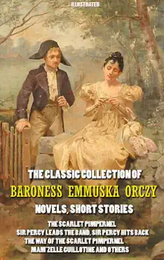 the classic collection of baroness emmuska orczy. novels, short stories. illustrated book cover image
