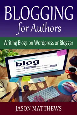 blogging for authors: writing blogs on wordpress or blogger book cover image