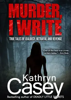 murder, i write: true tales of jealousy, betrayal and revenge book cover image
