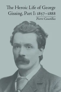 the heroic life of george gissing, part i book cover image