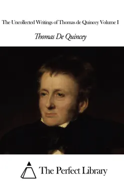 the uncollected writings of thomas de quincey volume i book cover image