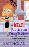 HELP! Food Allergies Coming To Dinner: The Pinch Hitter's Guide To Cooking Without Gluten or Dairy sinopsis y comentarios