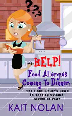 help! food allergies coming to dinner: the pinch hitter's guide to cooking without gluten or dairy book cover image