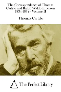 the correspondence of thomas carlyle and ralph waldo emerson 1834-1872 - volume ii book cover image