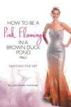 How to be a Pink Flamingo in a Brown Duck Pond synopsis, comments