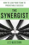The Synergist: How to Lead Your Team to Predictable Success sinopsis y comentarios