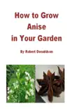 How to Grow Anise in Your Garden synopsis, comments