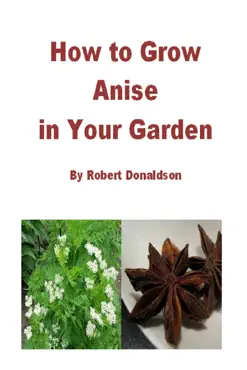 how to grow anise in your garden book cover image