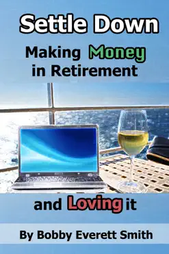 settle down making money in retirement and loving it book cover image