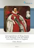 Correspondence of King James VI of Scotland with Sir Robert Cecil and Others in England synopsis, comments