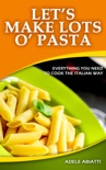 Let's Make Lots O' Pasta book summary, reviews and download