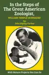 In the Steps of The Great American Zoologist, William Temple Hornaday synopsis, comments
