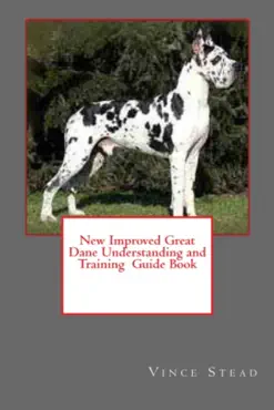 new improved great dane understanding and training guide book book cover image