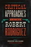 Critical Approaches to the Films of Robert Rodriguez synopsis, comments