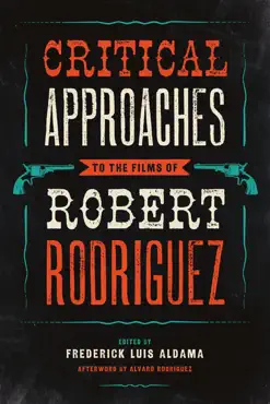 critical approaches to the films of robert rodriguez book cover image