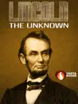 Lincoln the Unknown synopsis, comments