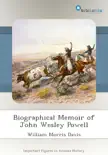 Biographical Memoir of John Wesley Powell synopsis, comments