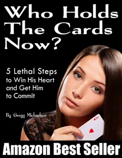 who holds the cards now? 5 lethal steps to win his heart and get him to commit book cover image