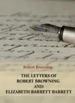 The Letters of Robert Browning and Elizabeth Barrett Barrett synopsis, comments