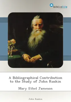 a bibliographical contribution to the study of john ruskin book cover image