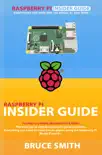 Raspberry Pi Insider Guide book summary, reviews and download