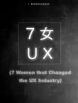 Seven Women that Changed the UX Industry synopsis, comments