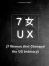 Seven Women that Changed the UX Industry