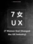 Seven Women that Changed the UX Industry