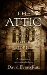 The Attic and Other Stories synopsis, comments