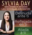 Sylvia Day Serie Crossfire Libros I, 2 y 3 synopsis, comments
