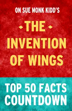 the invention of wings by sue monk kidd: top 50 facts countdown imagen de la portada del libro