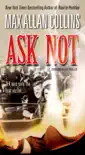 Ask Not synopsis, comments