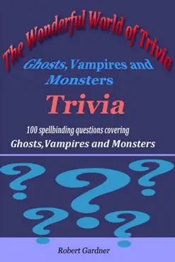 the wonderful world of trivia: ghosts,vampires and monsters trivia book cover image