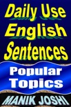 Daily Use English Sentences: Popular Topics book summary, reviews and downlod