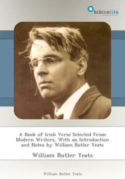 a book of irish verse selected from modern writers, with an introduction and notes by william butler yeats imagen de la portada del libro