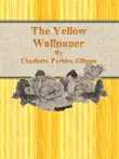 The Yellow Wallpaper By Charlotte Perkins Gilman synopsis, comments