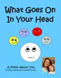 What Goes On In Your Head, A Poem About YOU book summary, reviews and download