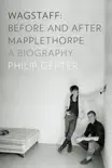 Wagstaff: Before and After Mapplethorpe: A Biography sinopsis y comentarios