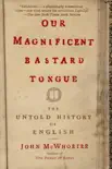 Our Magnificent Bastard Tongue e-book