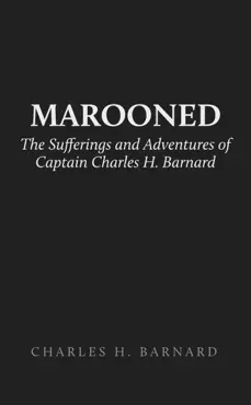 marooned: the sufferings and adventures of captain charles h. barnard imagen de la portada del libro