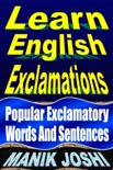 Learn English Exclamations: Popular Exclamatory Words and Sentences book summary, reviews and downlod