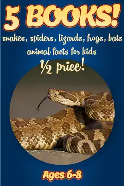 1/2 price: 5 bundled books: facts about snakes, spiders, lizards, frogs, & bats for kids 6-8 book cover image