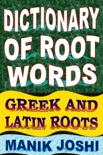Dictionary of Root Words: Greek and Latin Roots book summary, reviews and downlod