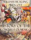 History of the Conquest of Mexico synopsis, comments
