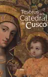 Tesoros de la Catedral del Cusco book summary, reviews and download
